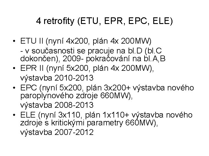 4 retrofity (ETU, EPR, EPC, ELE) • ETU II (nyní 4 x 200, plán