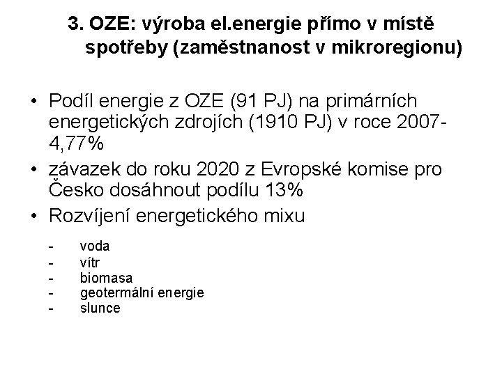 3. OZE: výroba el. energie přímo v místě spotřeby (zaměstnanost v mikroregionu) • Podíl