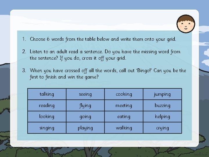 1. Choose 6 words from the table below and write them onto your grid.