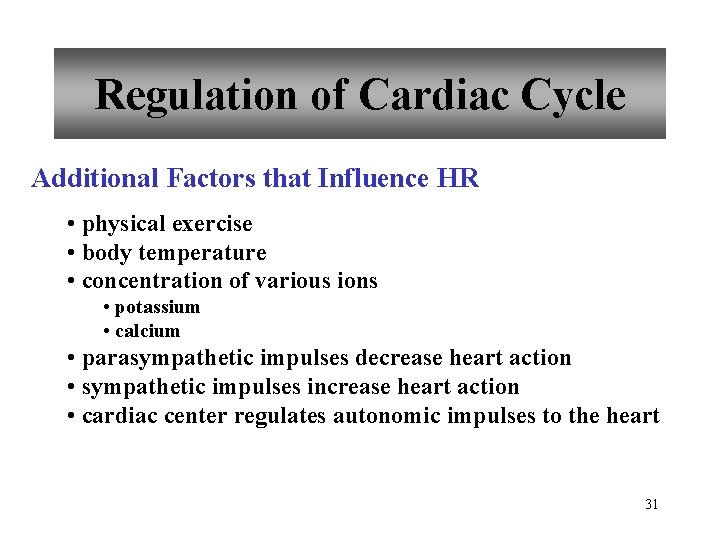 Regulation of Cardiac Cycle Additional Factors that Influence HR • physical exercise • body