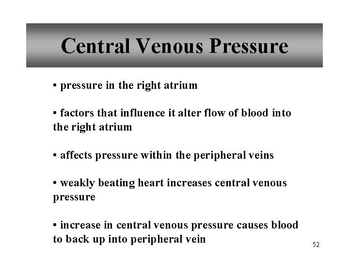 Central Venous Pressure • pressure in the right atrium • factors that influence it