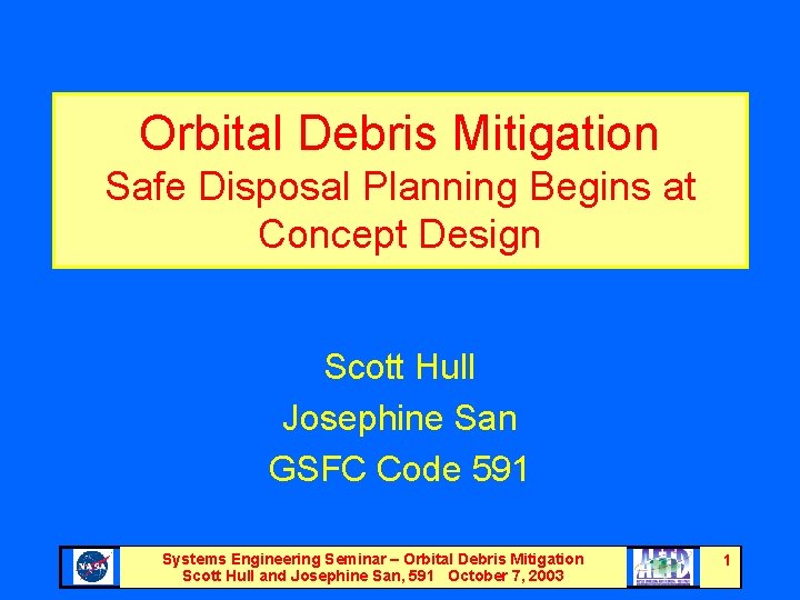 Orbital Debris Mitigation Safe Disposal Planning Begins at Concept Design Scott Hull Josephine San