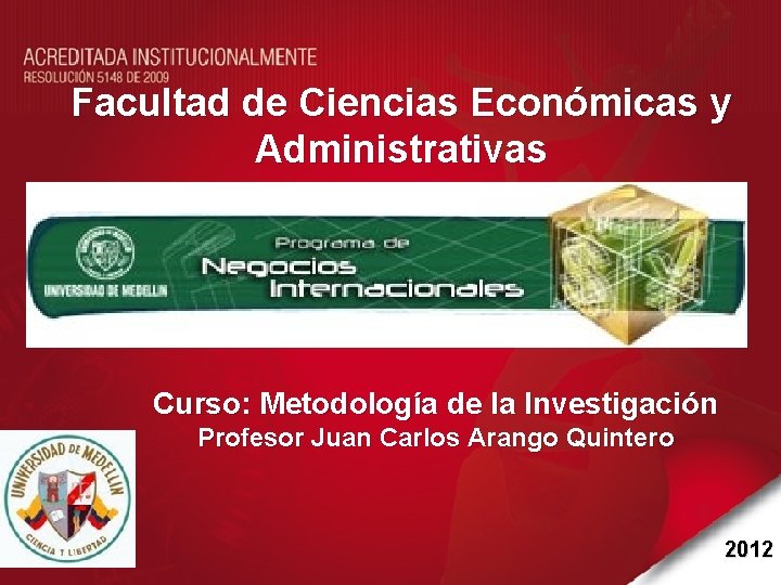 Facultad de Ciencias Económicas y Administrativas Curso: Metodología de la Investigación Profesor Juan Carlos