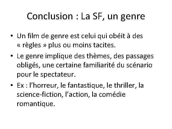 Conclusion : La SF, un genre • Un film de genre est celui qui