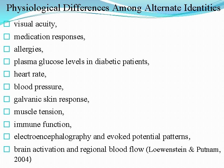 Physiological Differences Among Alternate Identities � visual acuity, � medication responses, � allergies, �