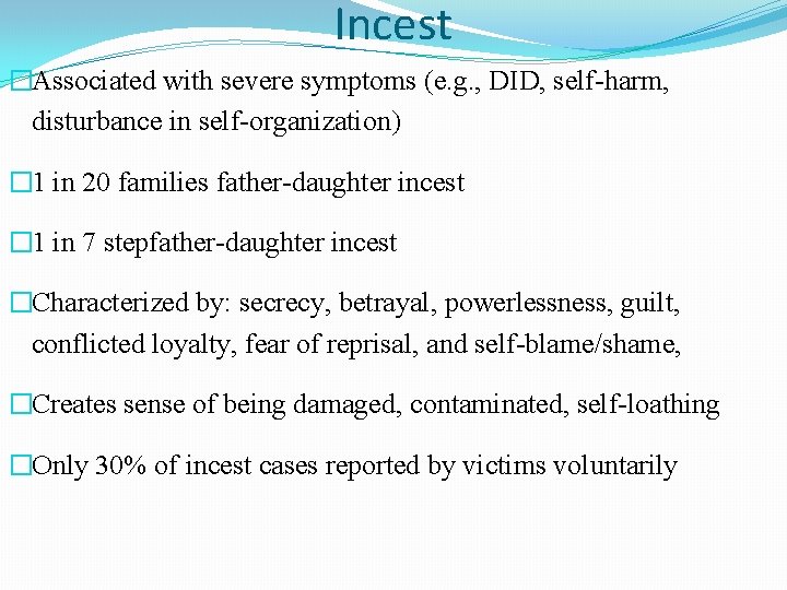 Incest �Associated with severe symptoms (e. g. , DID, self-harm, disturbance in self-organization) �