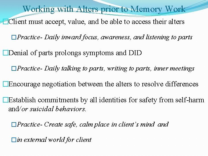 Working with Alters prior to Memory Work �Client must accept, value, and be able