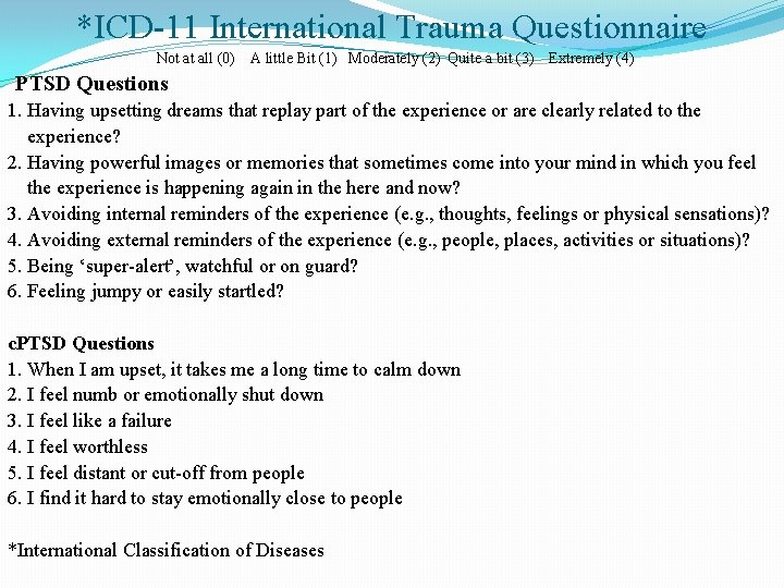 *ICD-11 International Trauma Questionnaire Not at all (0) A little Bit (1) Moderately (2)