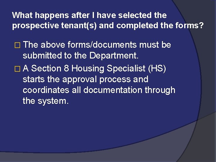 What happens after I have selected the prospective tenant(s) and completed the forms? �