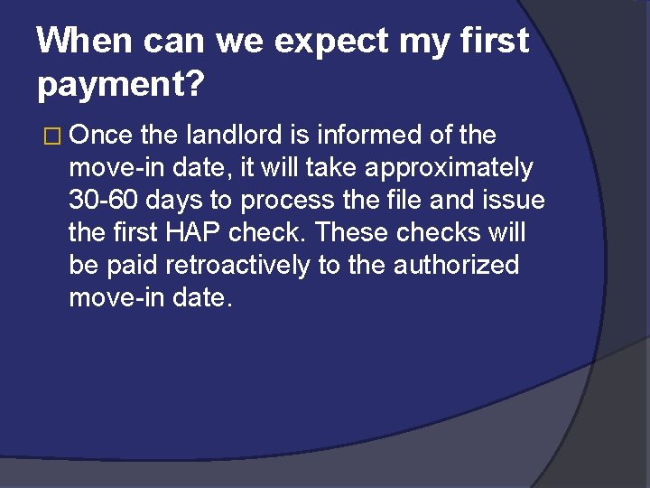When can we expect my first payment? � Once the landlord is informed of