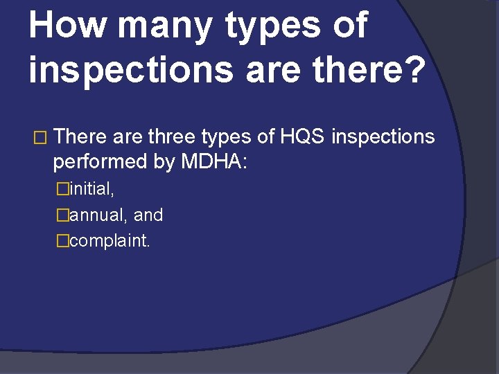 How many types of inspections are there? � There are three types of HQS