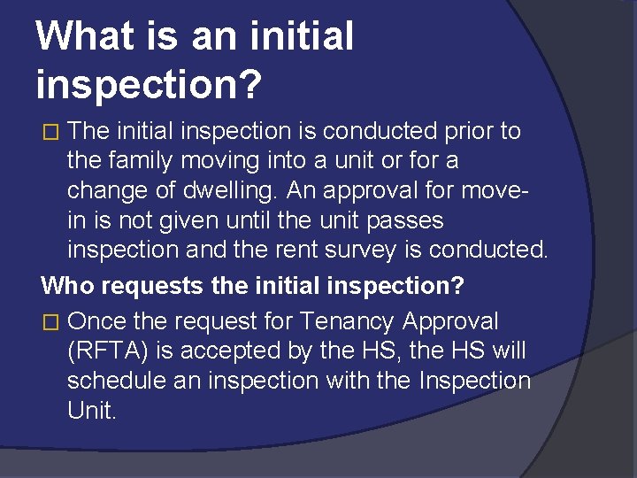 What is an initial inspection? The initial inspection is conducted prior to the family