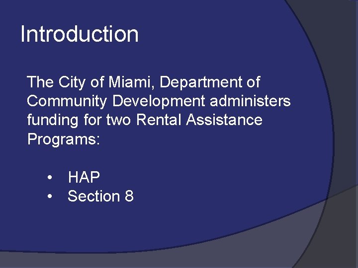 Introduction The City of Miami, Department of Community Development administers funding for two Rental