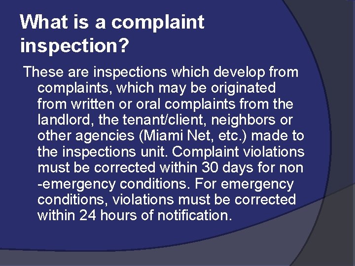 What is a complaint inspection? These are inspections which develop from complaints, which may