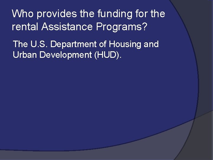Who provides the funding for the rental Assistance Programs? The U. S. Department of
