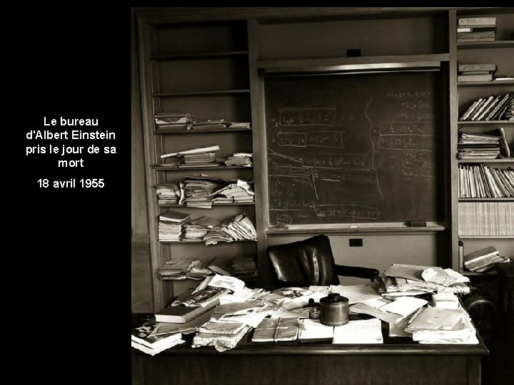 Le bureau d'Albert Einstein pris le jour de sa mort 18 avril 1955 