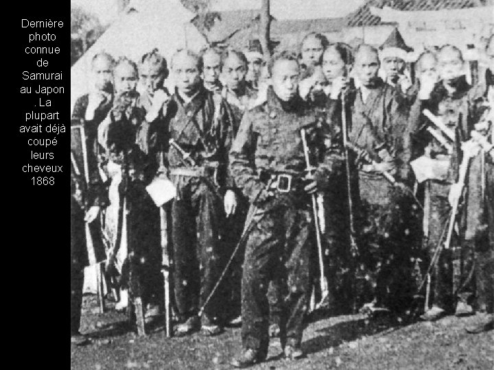 Dernière photo connue de Samurai au Japon. La plupart avait déjà coupé leurs cheveux