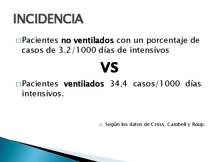 INCIDENCIA � Pacientes no ventilados con un porcentaje de casos de 3. 2/1000 días