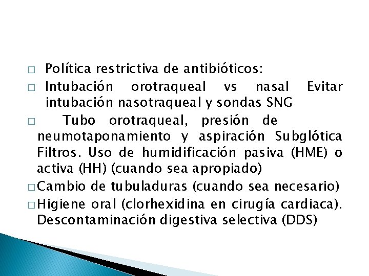 Política restrictiva de antibióticos: � Intubación orotraqueal vs nasal Evitar intubación nasotraqueal y sondas