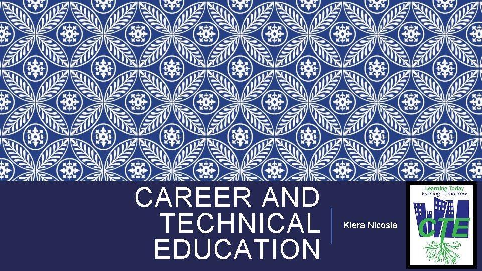 CAREER AND TECHNICAL EDUCATION Kiera Nicosia 