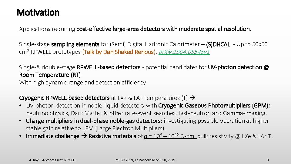Motivation Applications requiring cost-effective large-area detectors with moderate spatial resolution. Single-stage sampling elements for
