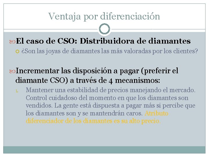 Ventaja por diferenciación El caso de CSO: Distribuidora de diamantes ¿Son las joyas de