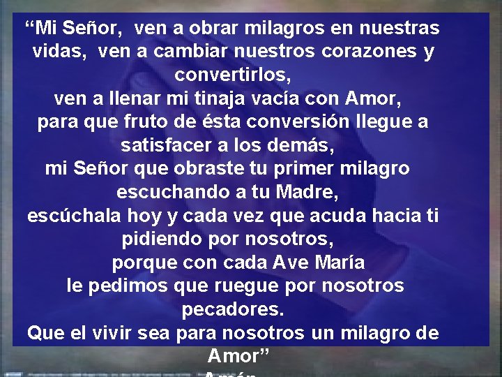 “Mi Señor, ven a obrar milagros en nuestras vidas, ven a cambiar nuestros corazones