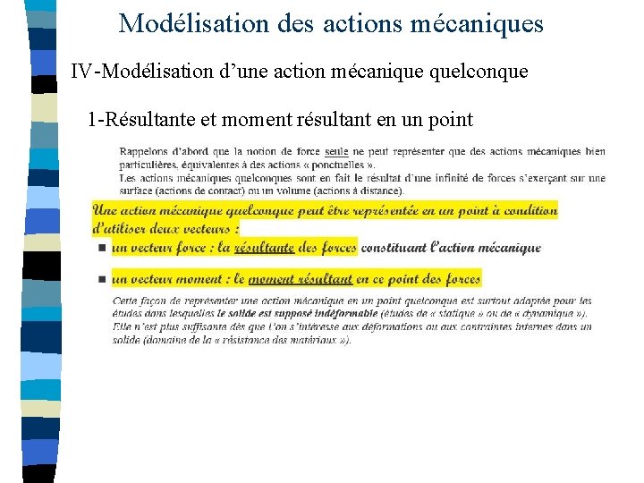 Modélisation des actions mécaniques IV-Modélisation d’une action mécanique quelconque 1 -Résultante et moment résultant