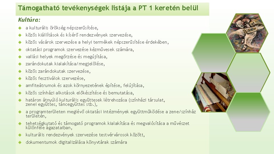 Támogatható tevékenységek listája a PT 1 keretén belül Kultúra: a kulturális örökség népszerűsítése, közös