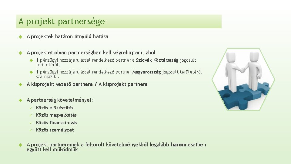 A projekt partnersége A projektek határon átnyúló hatása A projektet olyan partnerségben kell végrehajtani,