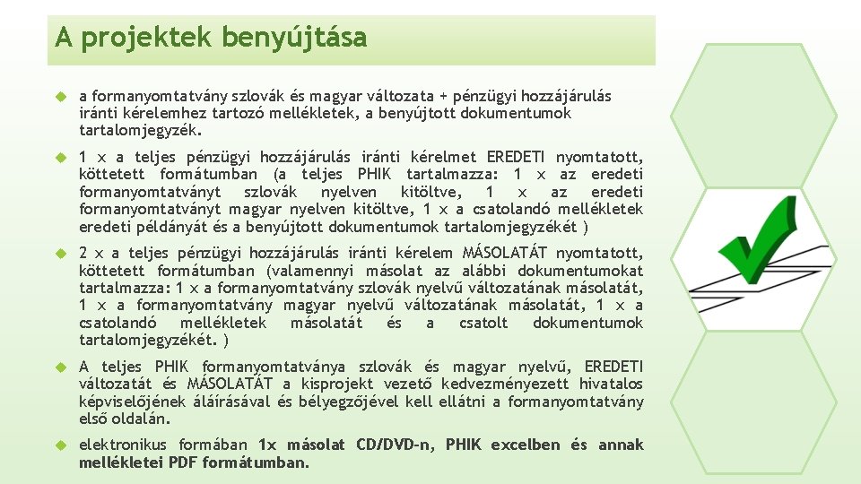 A projektek benyújtása a formanyomtatvány szlovák és magyar változata + pénzügyi hozzájárulás iránti kérelemhez