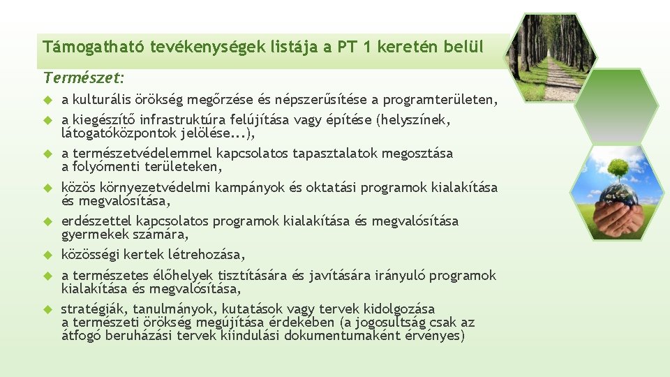 Támogatható tevékenységek listája a PT 1 keretén belül Természet: a kulturális örökség megőrzése és