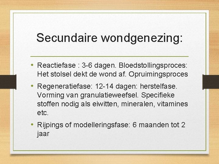 Secundaire wondgenezing: • Reactiefase : 3 -6 dagen. Bloedstollingsproces: Het stolsel dekt de wond