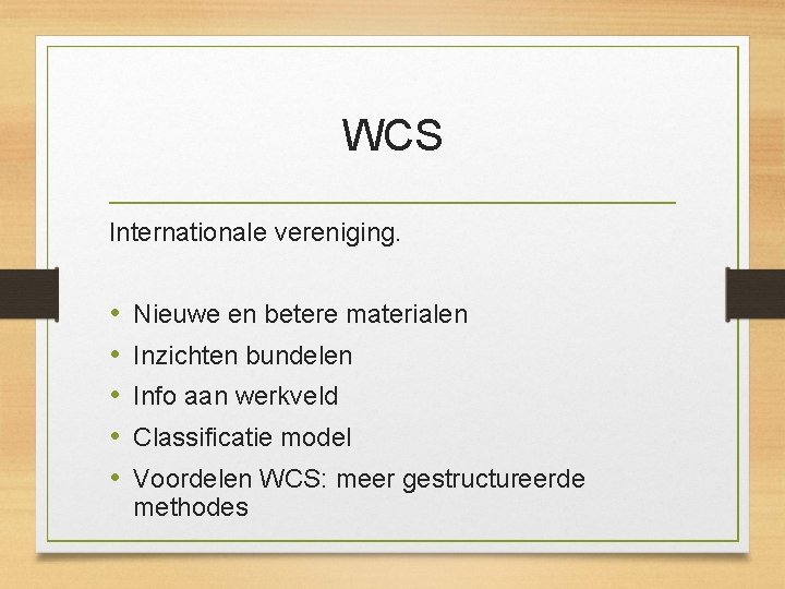 WCS Internationale vereniging. • • • Nieuwe en betere materialen Inzichten bundelen Info aan