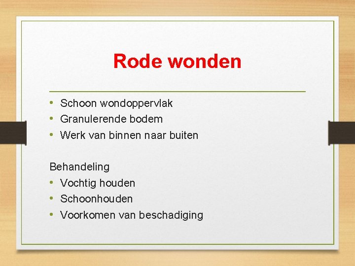 Rode wonden • Schoon wondoppervlak • Granulerende bodem • Werk van binnen naar buiten