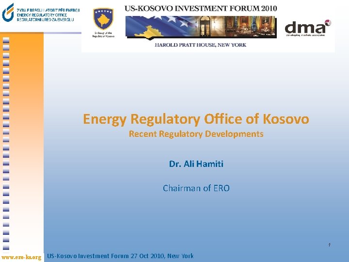 Energy Regulatory Office of Kosovo Recent Regulatory Developments Dr. Ali Hamiti Chairman of ERO