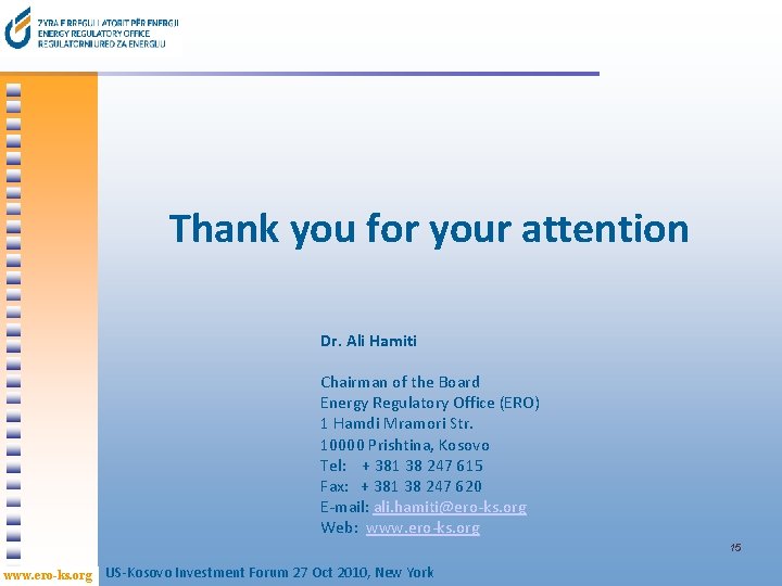 Thank you for your attention Dr. Ali Hamiti Chairman of the Board Energy Regulatory