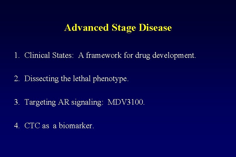 Advanced Stage Disease 1. Clinical States: A framework for drug development. 2. Dissecting the