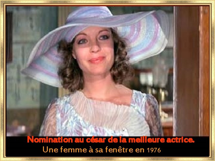 Nomination au césar de la meilleure actrice. Une femme à sa fenêtre en 1976