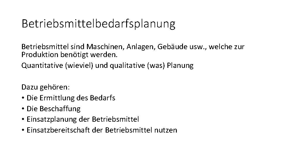 Betriebsmittelbedarfsplanung Betriebsmittel sind Maschinen, Anlagen, Gebäude usw. , welche zur Produktion benötigt werden. Quantitative