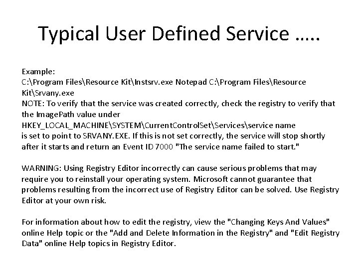 Typical User Defined Service …. . Example: C: Program FilesResource KitInstsrv. exe Notepad C: