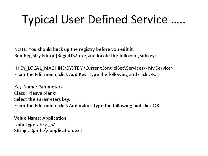 Typical User Defined Service …. . NOTE: You should back up the registry before