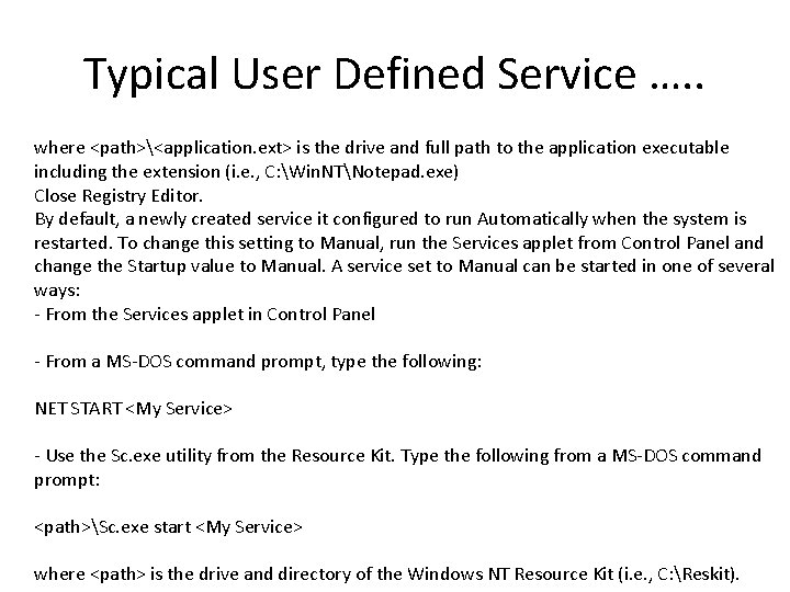 Typical User Defined Service …. . where <path><application. ext> is the drive and full