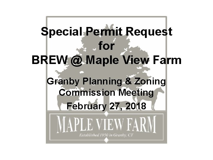 Special Permit Request for BREW @ Maple View Farm Granby Planning & Zoning Commission