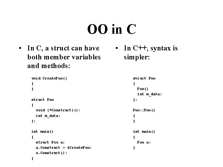 OO in C • In C, a struct can have both member variables and