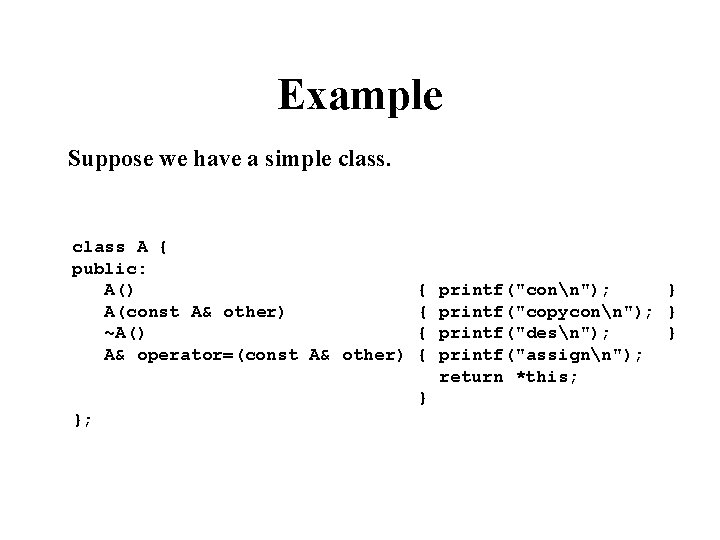 Example Suppose we have a simple class A { public: A() A(const A& other)