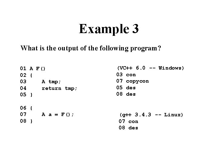 Example 3 What is the output of the following program? 01 A F() 02
