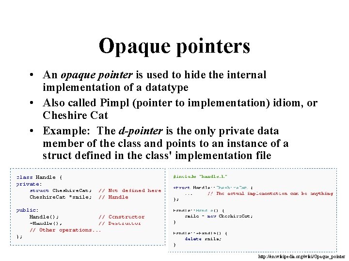 Opaque pointers • An opaque pointer is used to hide the internal implementation of