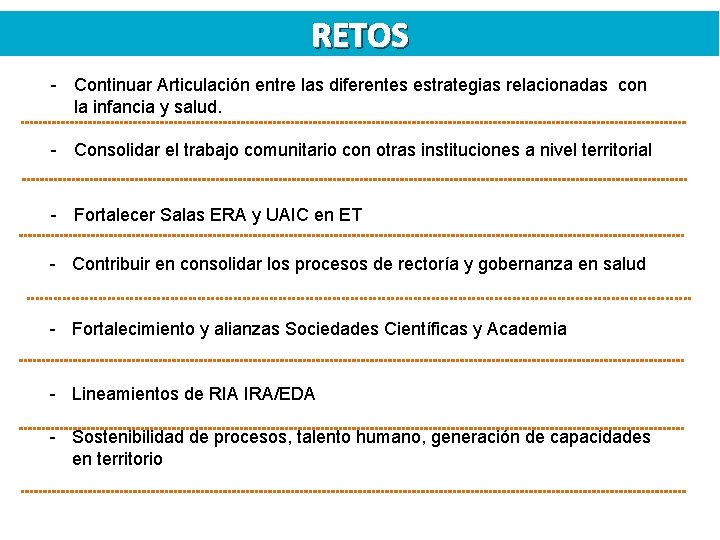 RETOS - Continuar Articulación entre las diferentes estrategias relacionadas con la infancia y salud.