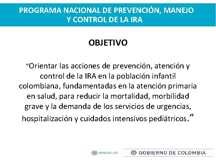 PROGRAMA NACIONAL DE PREVENCIÓN, MANEJO Y CONTROL DE LA IRA OBJETIVO “Orientar las acciones